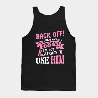 Back Off I Have A Crazy Stepdad Tank Top